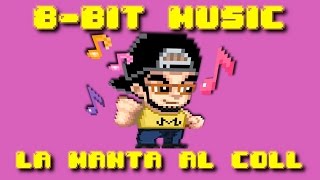 LA MANTA AL COLL  8bit music [upl. by Oman]