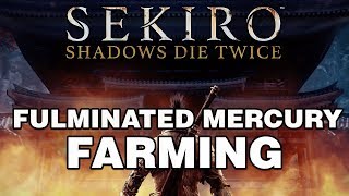 Sekiro Shadows Die Twice Fulminated Mercury Farming [upl. by Osnofledi]