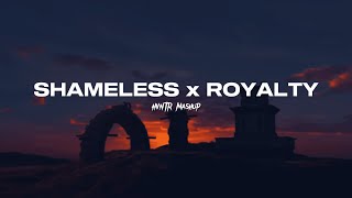 ROYALTY x SHAMELESS  Egzod amp Maestro Chives Camila Cabello HVNTR Mashup [upl. by Anahpets]