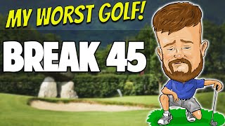 MY WORST GOLF EVER High Handicap Golf Break 45 [upl. by Crudden649]