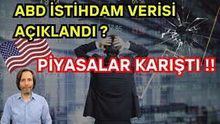 ABD İSTİHDAM VERİSİ AÇIKLANDI PİYASALAR KARIŞTI [upl. by Amsed]