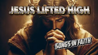 Jesus Lifted High  Lyric Video [upl. by Finella410]