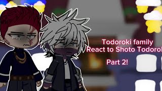 Todoroki Family react to Shoto Todoroki Watch at 175 speed  Part 2  Angst  Last part [upl. by Uy726]