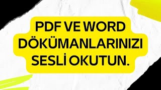 PDF VE WORD DÖKÜMANLARINIZI SESLİ OKUTUN [upl. by Tootsie378]