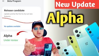 Alpha New Update 😱 OnePlus Phone📱New software Beta test alpha update kya hota hai  Nord CE 4 5G [upl. by Aelanej804]