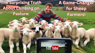 The Surprising Truth About Lambing on Pasture A GameChanger for Sheep Farmers [upl. by Eylk]