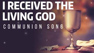 I Received The Living God by The Choir  Communion Song [upl. by Kurtz]