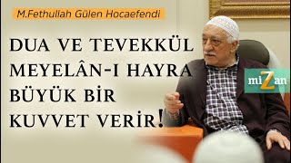 Dua ve tevekkül meyelânı hayra büyük bir kuvvet verir  Mizan  M Fethullah Gülen Hocaefendi [upl. by Schnabel]