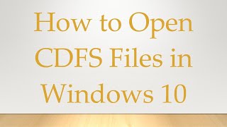 How to Open CDFS Files in Windows 10 [upl. by Akemat]