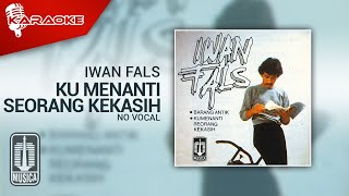 Iwan Fals  Ku Menanti Seorang Kekasih Official Karaoke Video  No Vocal [upl. by Eenert]