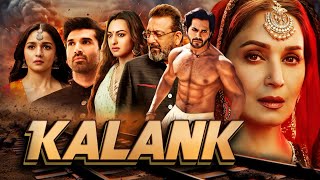 Kalank Full Movie  Varun Dhawan  Alia Bhatt  Sanjay Dutt  Madhuri  Aditya Roy  Sonakshi Sinha [upl. by Neelyak]