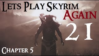 Lets Play Skyrim Again  Chapter 5 Ep 21 [upl. by Hannad595]