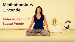 1a  Kursvideo  Meditationskurs für Anfänger für Gelassenheit und Lebensfreude [upl. by Tlaw]