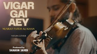 Vigar Gai Ae Thore Dina Ton  Ustad Nusrat Fateh Ali Khan  Violin Cover [upl. by Eiznik632]