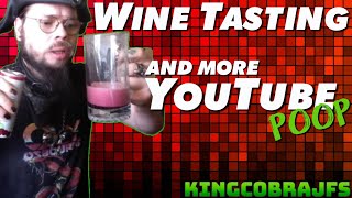 Wine Tasting and Youtube Poop with KingCobraJFS [upl. by Karrah499]