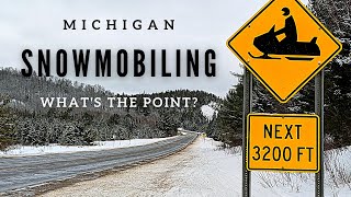 Why Would Anyone Go Snowmobiling  Michigan Upper Peninsula Trail Riding [upl. by Ahcsropal422]