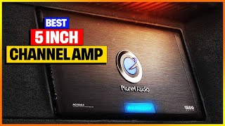 Best 5 Inch Channel Amp 2024  Top 6 Picks [upl. by Larrej272]