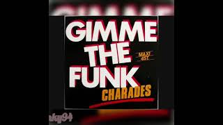 Charades  Gimme The Funk [upl. by Spatola]