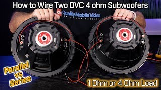 Wiring Two Subwoofers DVC 4 Ohm  1 Ohm Parallel vs 4 Ohm Series Wiring [upl. by Ocirema985]