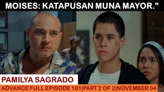 PAMILYA SAGRADOADVANCE FULL EPISODE 101PART 2 OF 2NOVEMBER 042024 [upl. by Shaner]