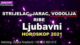 STRIJELAC JARAC VODOLIJA RIBE  LJUBAVNI HOROSKOP 2021 [upl. by Batha]