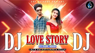 Love Story  New Sambalpuri Dj  DJ SAHIL REMIX  FtMantu Churiya x Archana Padhi [upl. by Cordova]