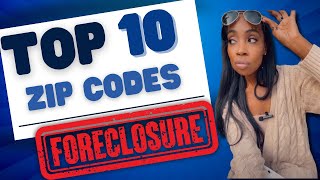 Foreclosure Hotspots 2024 Top 10 ZIP CODES with the MOST homes in Foreclosure right NOW [upl. by Ecirtak]