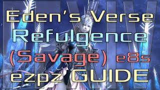 FFXIV  Edens Verse Refulgence Savage  EZ PZ Guide E8S [upl. by Wells611]