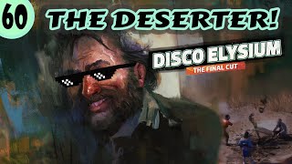 Disco Elysium FIRST PLAYTHROUGH  The Deserter  Episode 60 [upl. by Christianity]