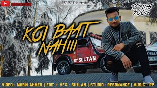 KOI BAAT NAHI  SULTAN  Official Rap Music Video [upl. by Ronyam]