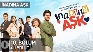 İnadına Aşk 10 Bölüm 2 Tanıtımı [upl. by Louth]