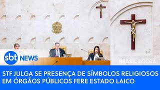 🔴Brasil Agora STF JULGA SE PRESENÇA DE SÍMBOLOS RELIGIOSOS EM ÓRGÃOS PÚBLICOS FERE ESTADO LAICO [upl. by Liatris154]