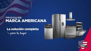 Frigidaire  Calidad americana garantizada en tu hogar [upl. by Htebasyle747]