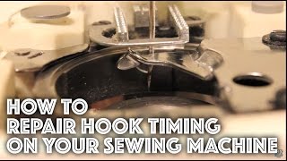 How to Fix  Repair the Hook Timing on a Sewing Machine [upl. by Julie]