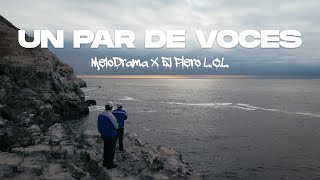 MeloDrama x El Piero LCL  Un Par de Voces [upl. by Enelahs]