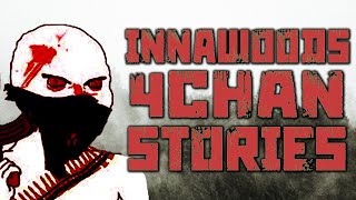 6 CREEPY 4chan INNAWOODS Stories ft Lets Read  Innawoods VOL 1 [upl. by Eudocia967]