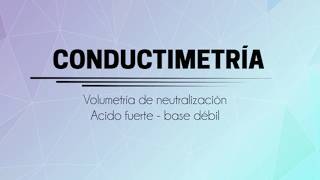 Conductimetría Valoración ácidobase Acido fuerte base debil [upl. by Enilrad]