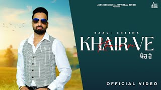 Khair Ve Official Video Raavi Cheema  New Punjabi Song 2024  Punjabi Song 2024  Jass Records [upl. by Ogdan101]