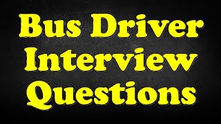 Bus Driver Interview Questions [upl. by Kiley]