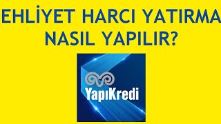 Yapı Kredi Mobil Ehliyet Harcı Yatırma Nasıl Yapılır [upl. by Wendalyn]