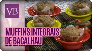 Muffins Integrais de bacalhau  Você Bonita 230316 [upl. by Clarance]