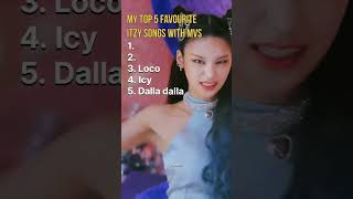 My top 5 fav Itzy songs with mvskpopitzyryujinchaeryeongyunayejiliamidzyshorts [upl. by Aicxela]