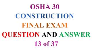 OSHA 30 Construction Final Exam Question and Answer 13 Of 37 [upl. by Lectra]