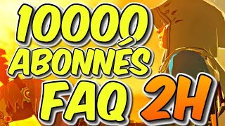 10000 ABONNÉS  FAQ [upl. by Mccormick]