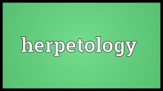 Herpetology Meaning [upl. by Evania]