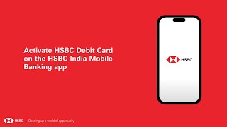 Activate HSBC Debit Card on the HSBC India Mobile Banking app [upl. by Bever]