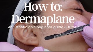 HOW TO DERMAPLANE Beginners guide for Estheticians  solo esthetician tutorial and protocol [upl. by Eohce]