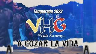 VHG  A Gozar la Vida 2023 [upl. by Randall]