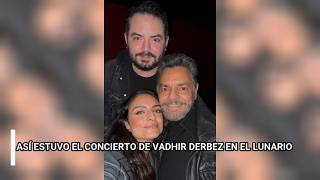 ASÍ ESTUVO EL CONCIERTO DE VADHIR DERBEZ EN EL LUNARIO [upl. by Tripp68]