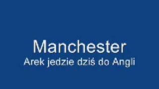 Manchester Arek jedzie dziś do Angli [upl. by Nagorb]